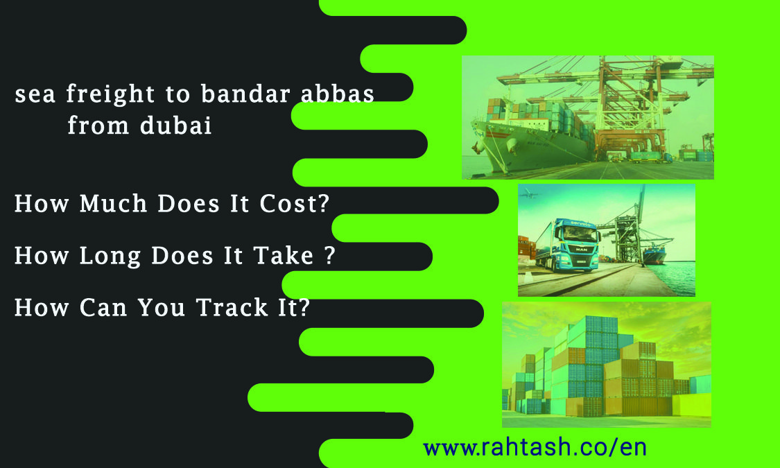 sea freight to Bandar Abbas from dubai rates , cost, time. Track your shipment with sea freight to Bandar Abbas from Dubai tracking Rahtash